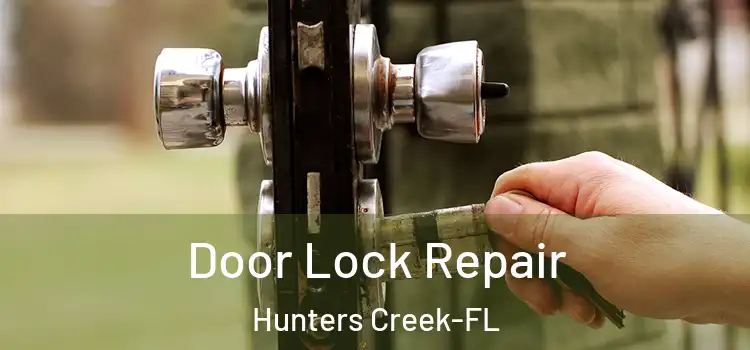 Door Lock Repair Hunters Creek-FL
