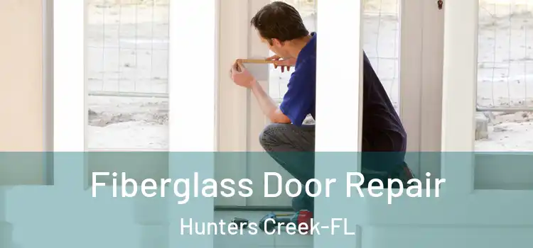Fiberglass Door Repair Hunters Creek-FL