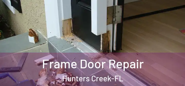 Frame Door Repair Hunters Creek-FL