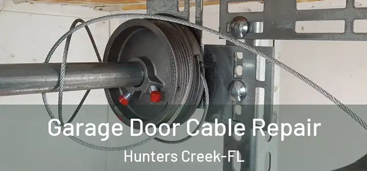 Garage Door Cable Repair Hunters Creek-FL
