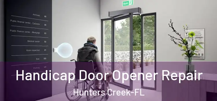Handicap Door Opener Repair Hunters Creek-FL